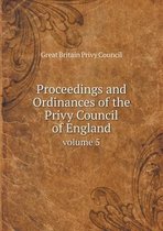 Proceedings and Ordinances of the Privy Council of England volume 5