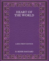 Heart of the World - Large Print Edition