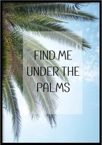 Poster Under The Palms - 30x40 cm met Fotolijst - Poster Met Tekst - Ingelijst - WALLLL