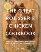 The Great Rotisserie Chicken Cookbook