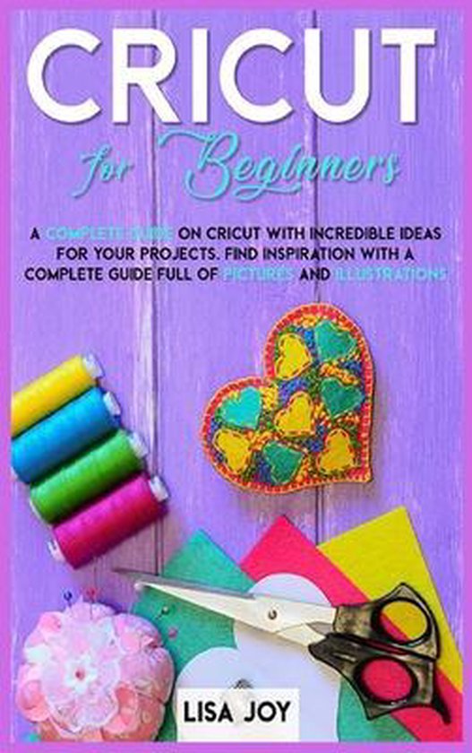 Cricut Book for Beginners, Lisa Joy 9781801150477 Boeken bol