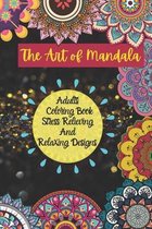 The Art of Mandala Adults Colouring Book Stress Relieving And Relaxing Designs