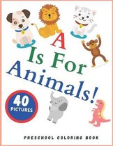 A is for Animals! Preschool Coloring Book