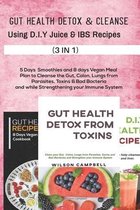 Gut Health Detox &cleanse Using D.I.Y Juice and Ibs Recipes