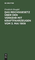 Das Reichsgesetz UEber Den Verkehr Mit Kraftfahrzeugen Vom 3. Mai 1909