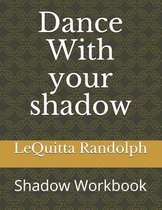 Dance With your shadow