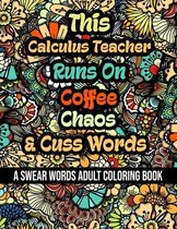 This Calculus Teacher Runs On Coffee, Chaos and Cuss Words
