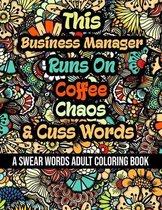 This Business Manager Runs On Coffee, Chaos and Cuss Words