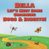 Bella Let's Meet Some Charming Bugs & Insects!