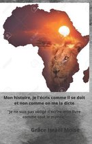Mon histoire, je l'ecris comme il se doit et non comme on me la dicte