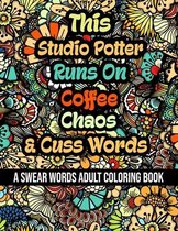 This Studio Potter Runs On Coffee, Chaos and Cuss Words
