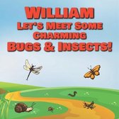 William Let's Meet Some Charming Bugs & Insects!