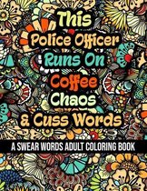 This Police Officer Runs On Coffee, Chaos and Cuss Words