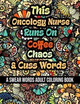 This Oncology Nurse Runs On Coffee, Chaos and Cuss Words