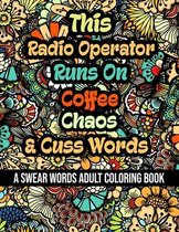 This Radio Operator Runs On Coffee, Chaos and Cuss Words