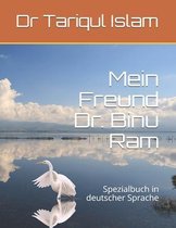 Mein Freund Dr. Binu Ram