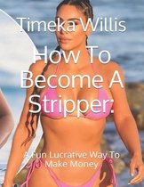 How To Become A Stripper: