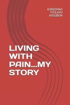 Living with Pain...My Story