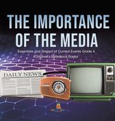 The Importance of the Media - Essentials and Impact of Current Events Grade 4 - Children's Reference Books