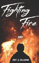 Fighting Fire Part 1