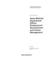 Department of the Army Pamphlet DA PAM 600-4 Army Medical Department Officer Professional Development and Career Management March 2020