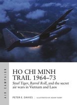 Ho Chi Minh Trail 196473 Steel Tiger, Barrel Roll, and the secret air wars in Vietnam and Laos Air Campaign