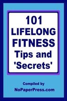 101 Lifelong Fitness Tips & Secrets
