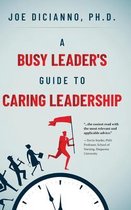 A Busy Leader's Guide for Caring Leadership