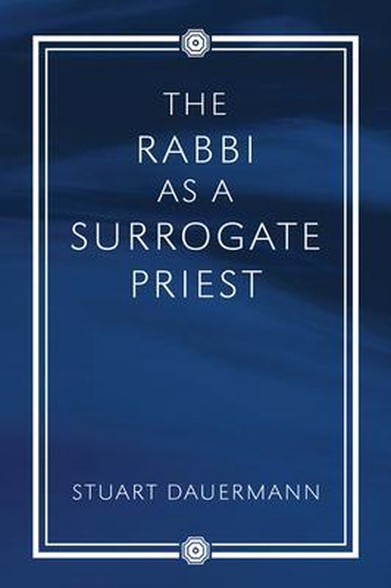 The Rabbi as a Surrogate Priest
