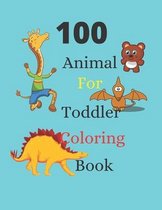 100 Animals for Toddler Coloring Book