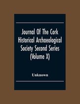 Journal Of The Cork Historical Archseological Society Second Series (Volume X) 1904 Contributed Papers, Notes And Queries