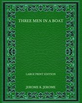 Three Men in a Boat - Large Print Edition