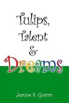 Tulips, Talent & Dreams