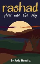 Rashad Flew Into the Sky