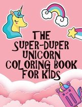 The Super-Duper Unicorn Coloring Book for Kids