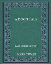 A Dog's Tale - Large Print Edition