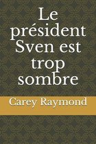 Le president Sven est trop sombre