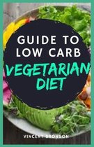 Guide to Low Carb Vegetarian Diet