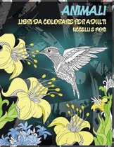 Libri da colorare per adulti - Uccelli e fiori - Animali