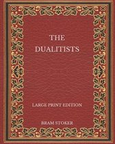 The Dualitists - Large Print Edition