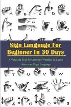 Sign Language For Beginner In 30 Days _ A Valuable Tool For Anyone Wanting To Learn American Sign Language
