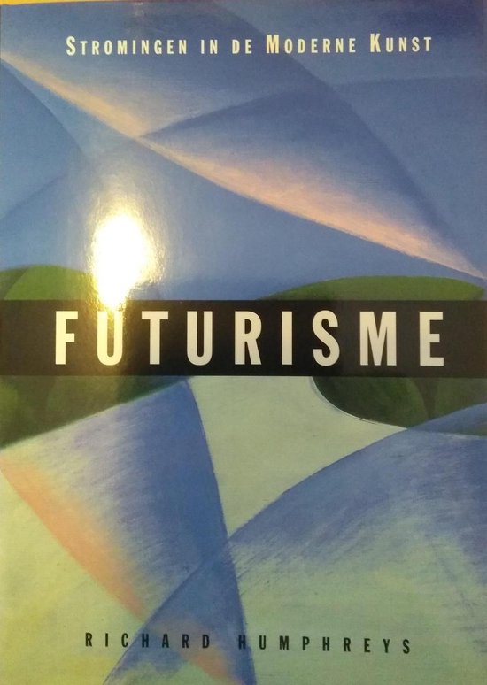 Stromingen in de Moderne Kunst - Futurisme