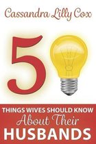 50 Things Wives need to Know about their Husbands