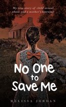 No One To Save Me