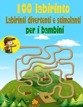 100 Labirinto Labirinti Divertenti E Stimolanti Per i Bambini: (8,5''x11,5 '') Eta 4-8