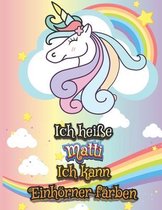 Ich heisse Matti Ich kann Einhoerner farben