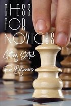 Chess for Novices: Getting Started For Beginners