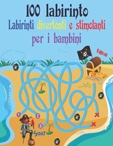 100 Labirinto Labirinti Divertenti E Stimolanti Per i Bambini: (8,5''x11,5 '') Eta 4-8