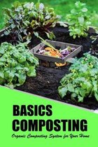 Composting Basics: Organic Composting System for Your Home