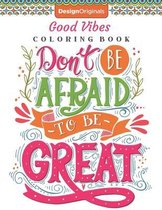 Don't Be Afraid To Be Great Good Vibes Coloring Book